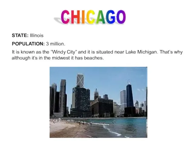 CHICAGO STATE: Illinois POPULATION: 3 million. It is known as