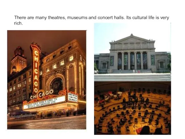 There are many theatres, museums and concert halls. Its cultural life is very rich.