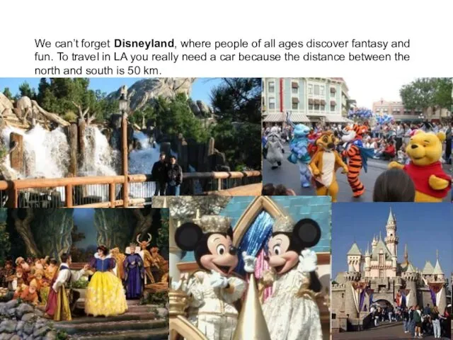 We can’t forget Disneyland, where people of all ages discover