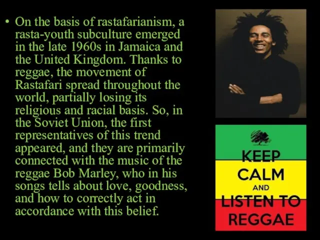 On the basis of rastafarianism, a rasta-youth subculture emerged in