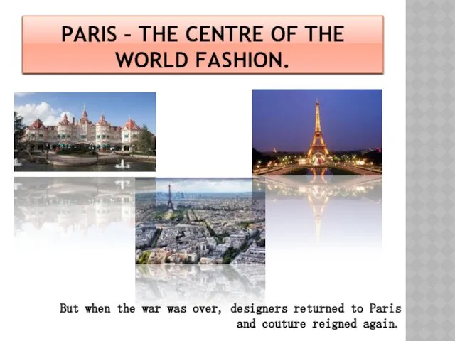 PARIS – THE CENTRE OF THE WORLD FASHION. But when