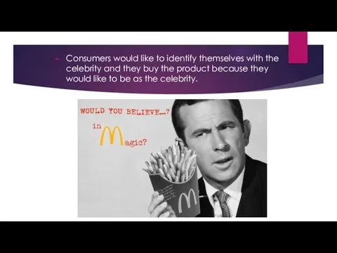 Consumers would like to identify themselves with the celebrity and