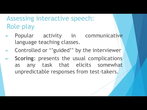 Assessing interactive speech: Role play Popular activity in communicative language