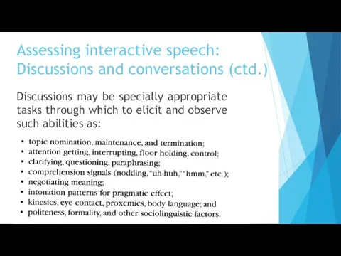 Assessing interactive speech: Discussions and conversations (ctd.) Discussions may be