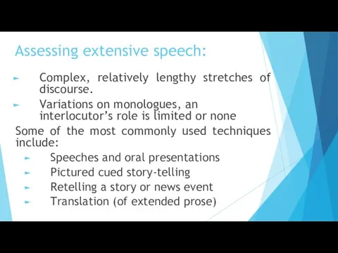 Assessing extensive speech: Complex, relatively lengthy stretches of discourse. Variations
