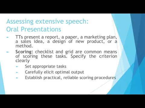 Assessing extensive speech: Oral Presentations TTs present a report, a