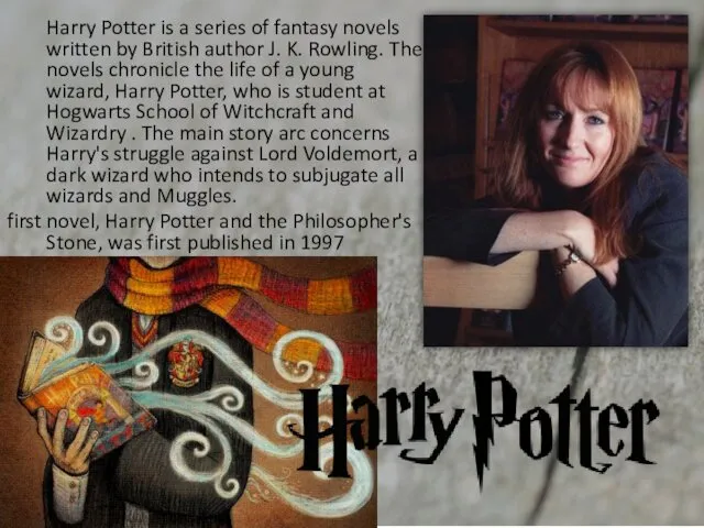 Harry Potter is a series of fantasy novels written by British author J.