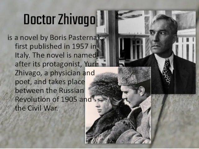 Doctor Zhivago is a novel by Boris Pasternak, first published in 1957 in