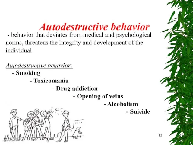 Autodestructive behavior - behavior that deviates from medical and psychological