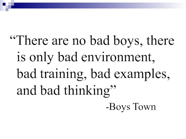 “There are no bad boys, there is only bad environment,