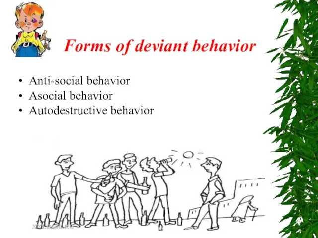 Forms of deviant behavior Anti-social behavior Asocial behavior Autodestructive behavior