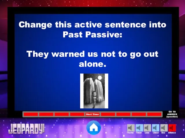 Change this active sentence into Past Passive: They warned us not to go out alone.