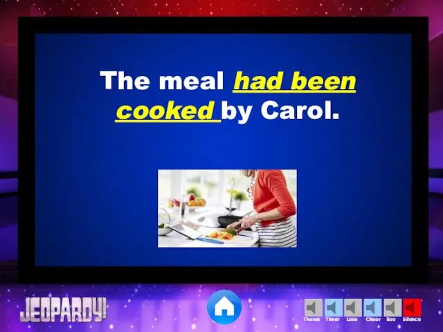 The meal had been cooked by Carol.