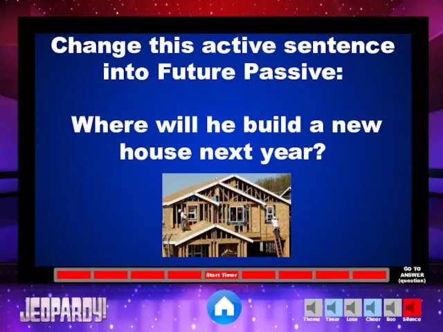 Change this active sentence into Future Passive: Where will he build a new house next year?