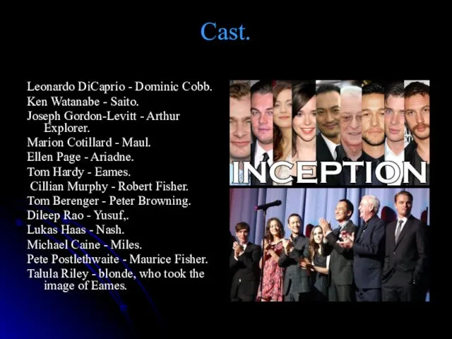 Cast. Leonardo DiCaprio - Dominic Cobb. Ken Watanabe - Saito.