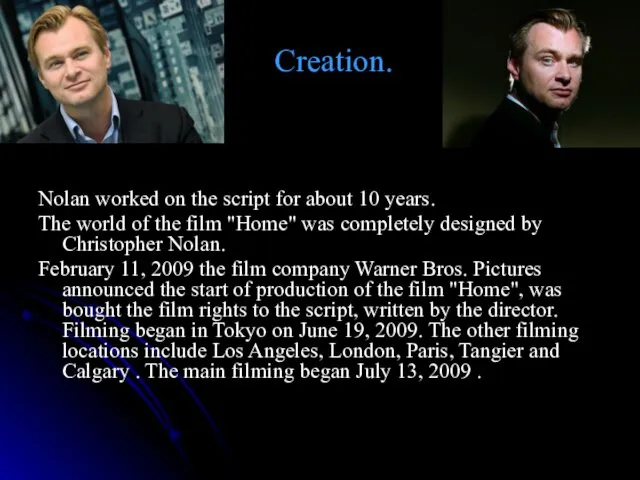 Creation. Nolan worked on the script for about 10 years.