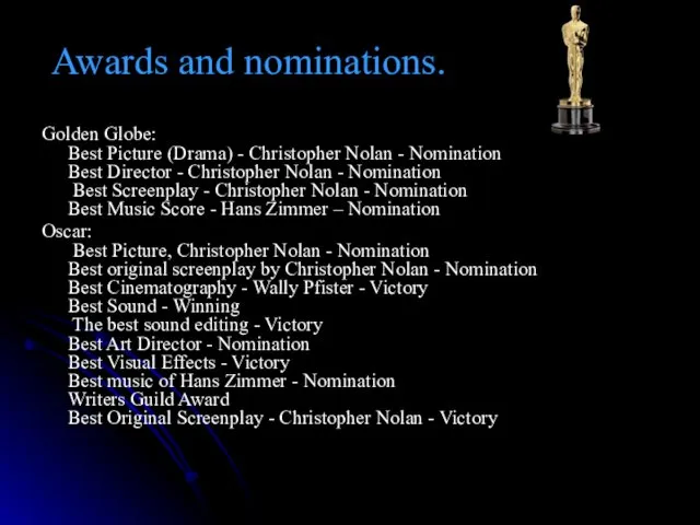 Awards and nominations. Golden Globe: Best Picture (Drama) - Christopher