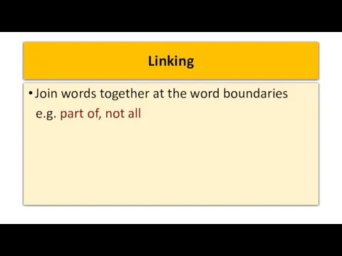 Linking Join words together at the word boundaries e.g. part of, not all