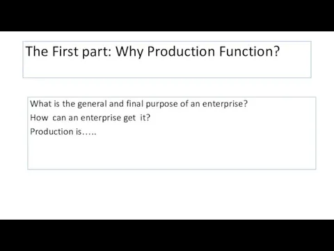 The First part: Why Production Function? What is the general