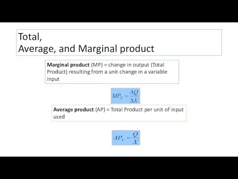 Total, Average, and Marginal product Marginal product (MP) = change
