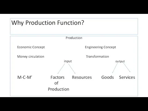 Why Production Function? Production Economic Concept Engineering Concept Money circulation