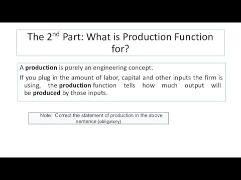 The 2nd Part: What is Production Function for? A production