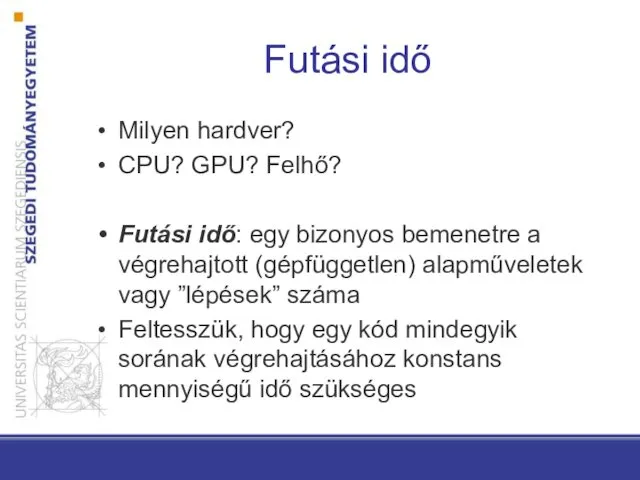 Futási idő Milyen hardver? CPU? GPU? Felhő? Futási idő: egy