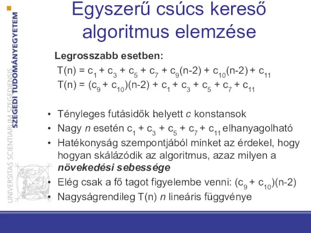 Egyszerű csúcs kereső algoritmus elemzése Legrosszabb esetben: T(n) = c1