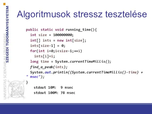 Algoritmusok stressz tesztelése public static void running_time(){ int size =