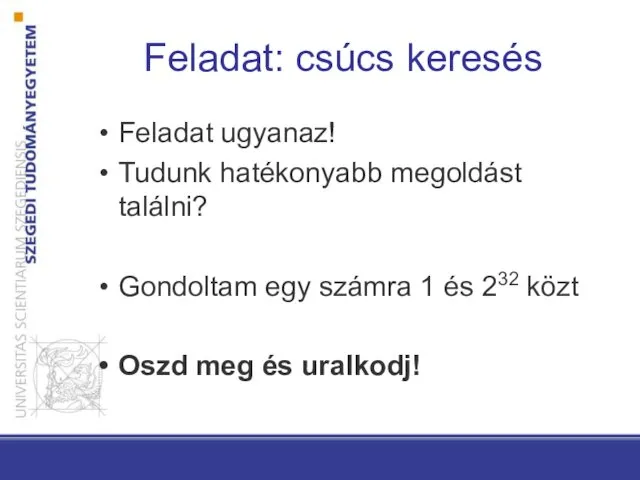 Feladat ugyanaz! Tudunk hatékonyabb megoldást találni? Gondoltam egy számra 1