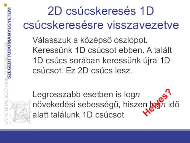 2D csúcskeresés 1D csúcskeresésre visszavezetve Válasszuk a középső oszlopot. Keressünk