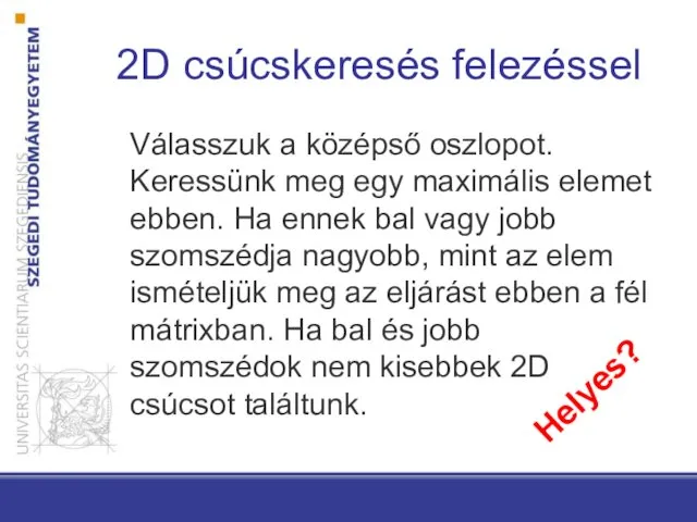 2D csúcskeresés felezéssel Válasszuk a középső oszlopot. Keressünk meg egy