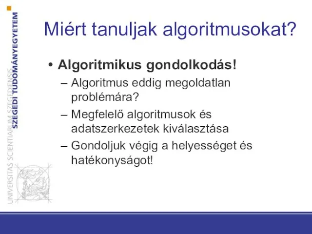 Algoritmikus gondolkodás! Algoritmus eddig megoldatlan problémára? Megfelelő algoritmusok és adatszerkezetek