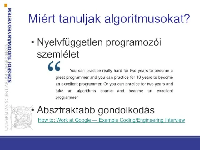 Nyelvfüggetlen programozói szemlélet Absztraktabb gondolkodás How to: Work at Google