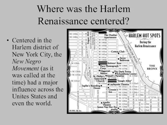 Where was the Harlem Renaissance centered? Centered in the Harlem
