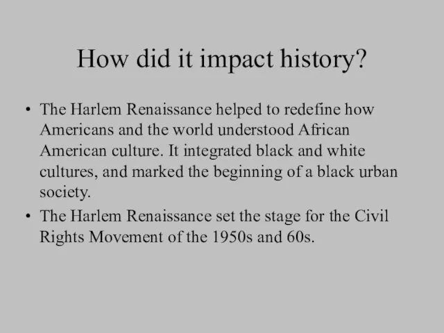 How did it impact history? The Harlem Renaissance helped to