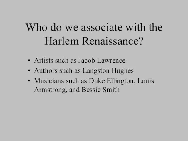 Who do we associate with the Harlem Renaissance? Artists such