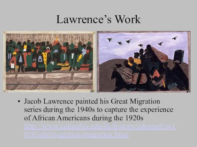 Lawrence’s Work Jacob Lawrence painted his Great Migration series during