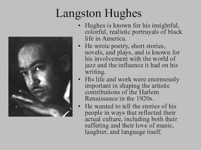 Langston Hughes Hughes is known for his insightful, colorful, realistic