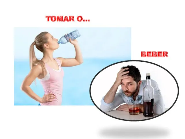 TOMAR O… BEBER