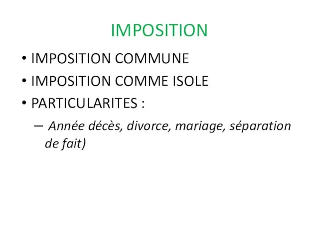 IMPOSITION IMPOSITION COMMUNE IMPOSITION COMME ISOLE PARTICULARITES : Année décès, divorce, mariage, séparation de fait)