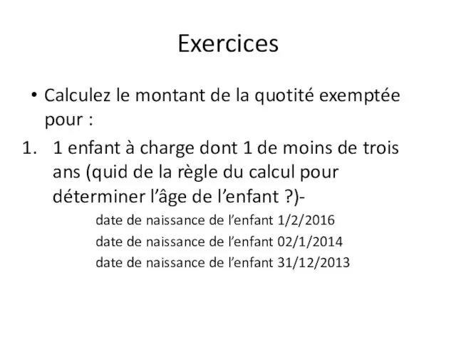 Exercices Calculez le montant de la quotité exemptée pour :