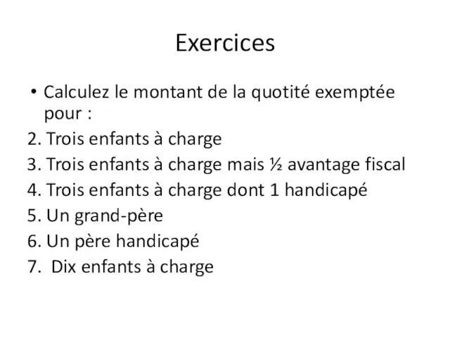 Exercices Calculez le montant de la quotité exemptée pour :