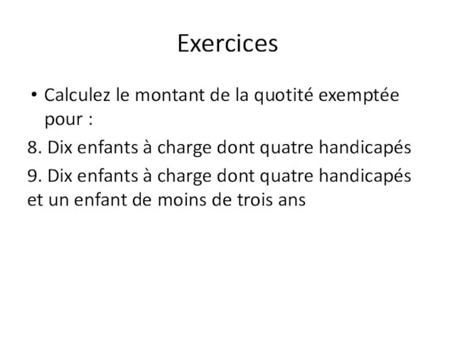 Exercices Calculez le montant de la quotité exemptée pour :