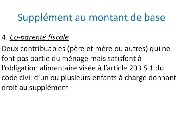 Supplément au montant de base 4. Co-parenté fiscale Deux contribuables