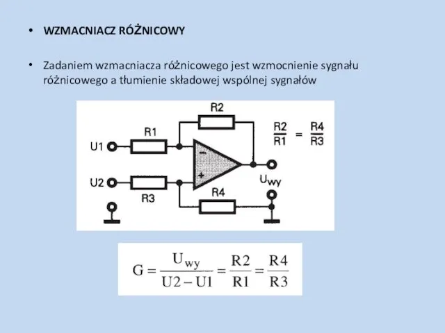 WZMACNIACZ RÓŻNICOWY Zadaniem wzmacniacza różnicowego jest wzmocnienie sygnału różnicowego a tłumienie składowej wspólnej sygnałów