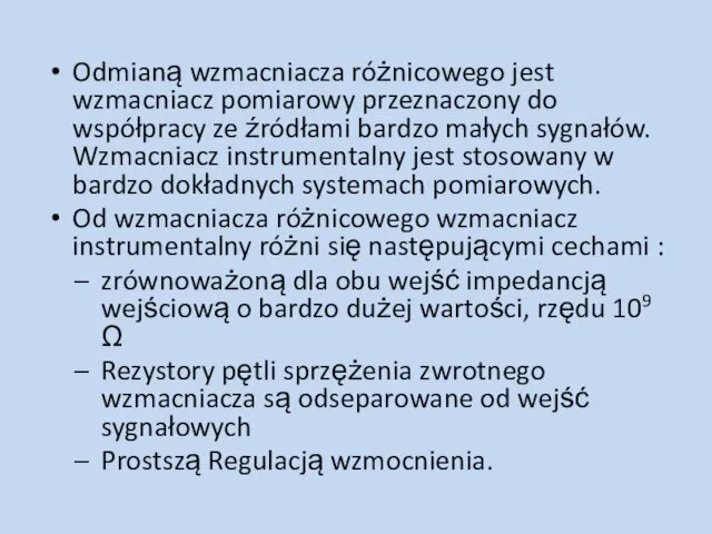 Odmianą wzmacniacza różnicowego jest wzmacniacz pomiarowy przeznaczony do współpracy ze