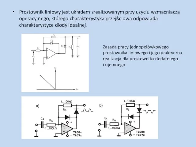 Prostownik liniowy jest układem zrealizowanym przy uzyciu wzmacniacza operacyjnego, którego