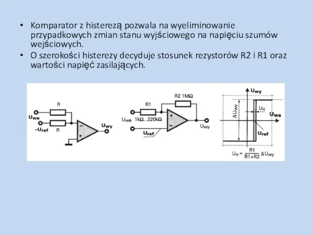 Komparator z histerezą pozwala na wyeliminowanie przypadkowych zmian stanu wyjściowego