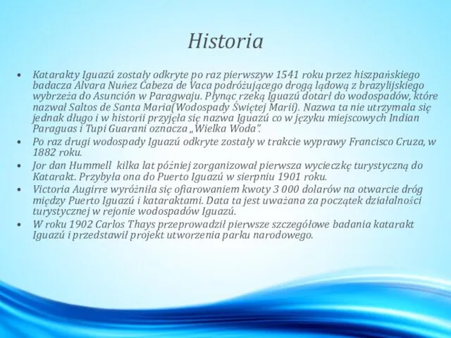 Historia Katarakty Iguazú zostały odkryte po raz pierwszy przez białego człowieka w 1541